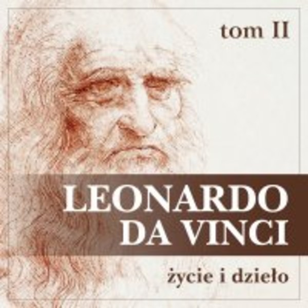 Leonardo da Vinci. Życie i dzieło. Tom 2. Artysta, myśliciel, człowiek nauki - Audiobook mp3