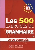 Les 500 Exercices de Grammaire B2 avec corriges