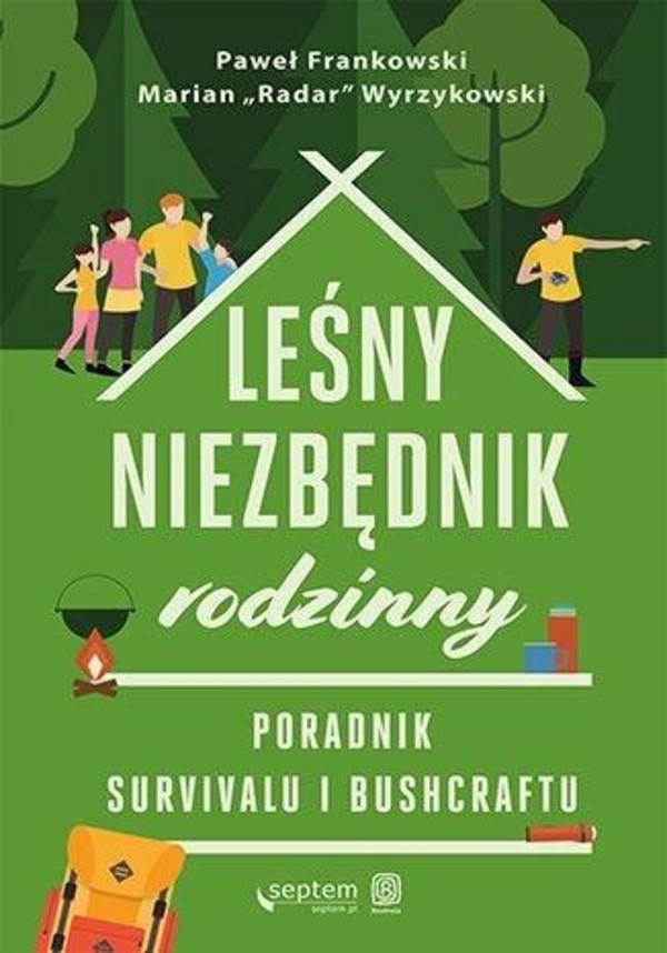 Leśny niezbędnik rodzinny Poradnik survivalu i bushcraftu