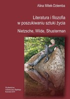 Literatura i filozofia w poszukiwaniu sztuki życia: Nietzsche, Wilde, Shusterman - pdf
