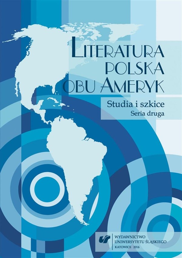 Literatura polska obu Ameryk Studia i szkice Seria II