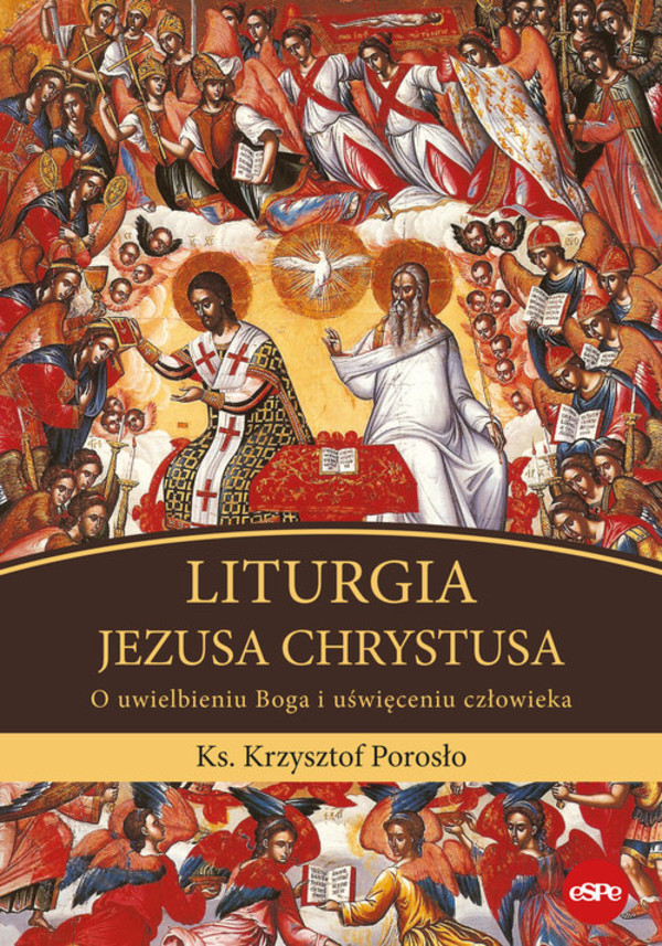 Liturgia Jezusa Chrystusa O uwielbieniu Boga i uświęceniu człowieka