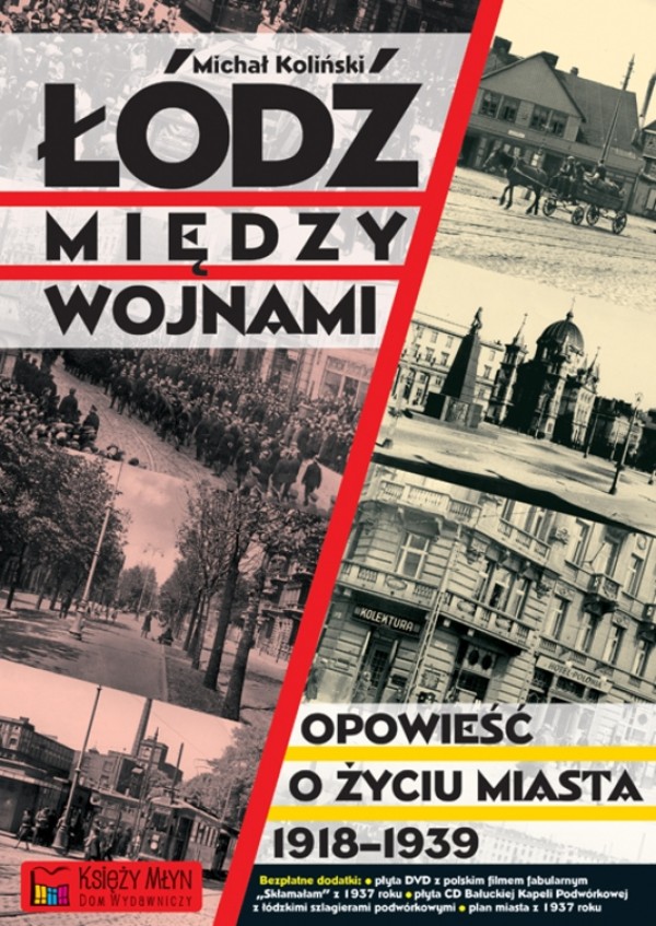 Łódź między wojnami Opowieść o życiu miasta 1918-1939