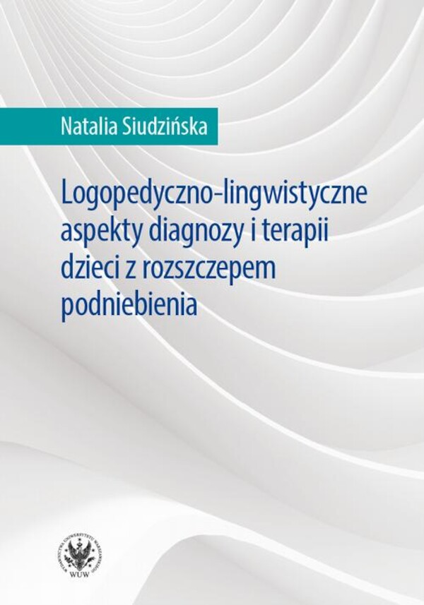 Logopedyczno-lingwistyczne aspekty diagnozy i terapii dzieci z rozszczepem podniebienia - mobi, epub, pdf