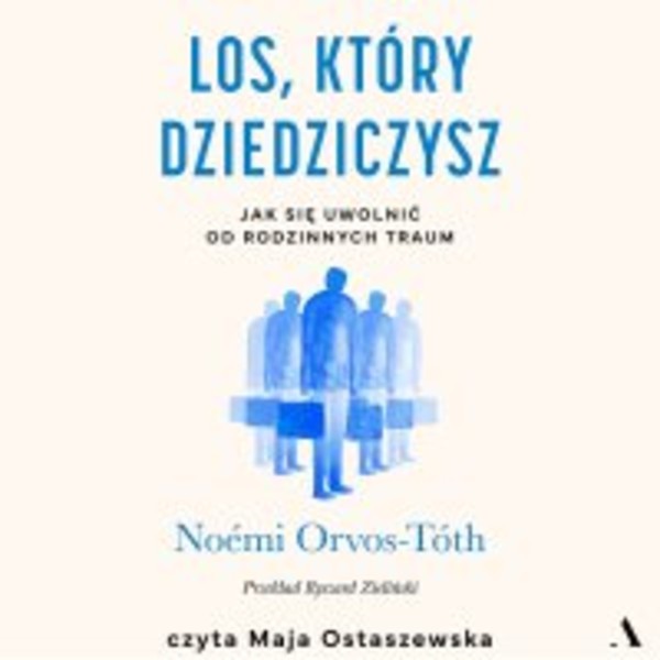 Los, który dziedziczysz. Jak się uwolnić od rodzinnych traum - Audiobook mp3