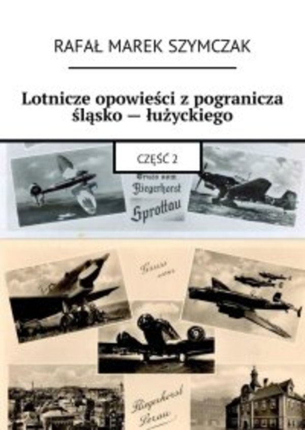 Lotnicze opowieści z pogranicza śląsko — łużyckiego - mobi, epub 2