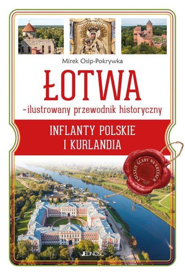 Łotwa Ilustrowany przewodnik historyczny Inflanty Polskie i Kurlandia (seria: Polskie Ślady na Kresach)