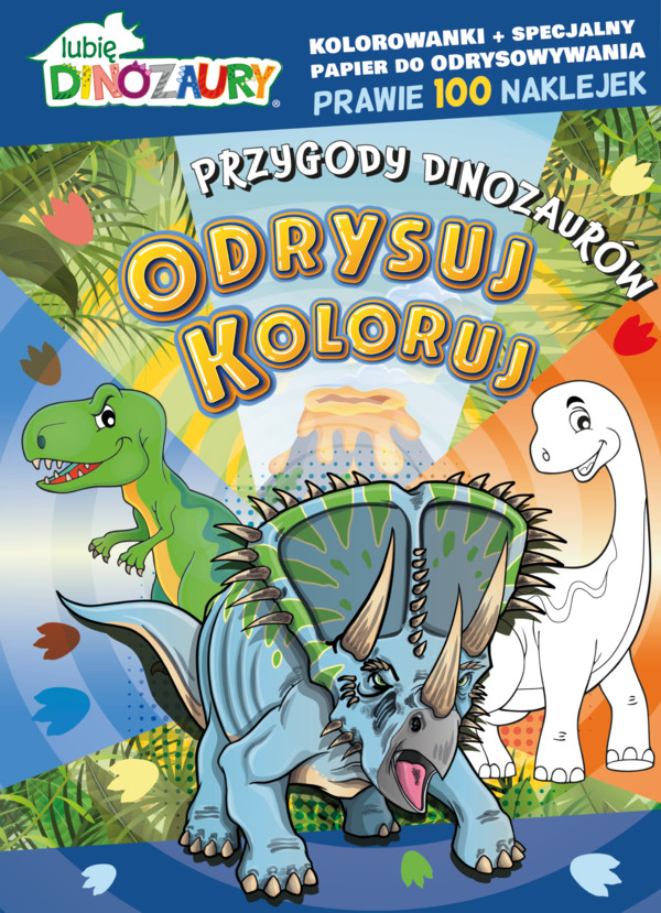 Lubię Dinozaury Odrysuj koloruj Przygody dinozaurów