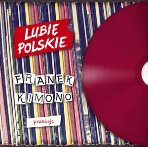 Lubię polskie: Franek Kimono - Przeboje