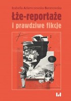 Łże-reportaże i prawdziwe fikcje - pdf Powieść dziennikarska i reportaż w czasie postprawdy i zwrotu performatywnego