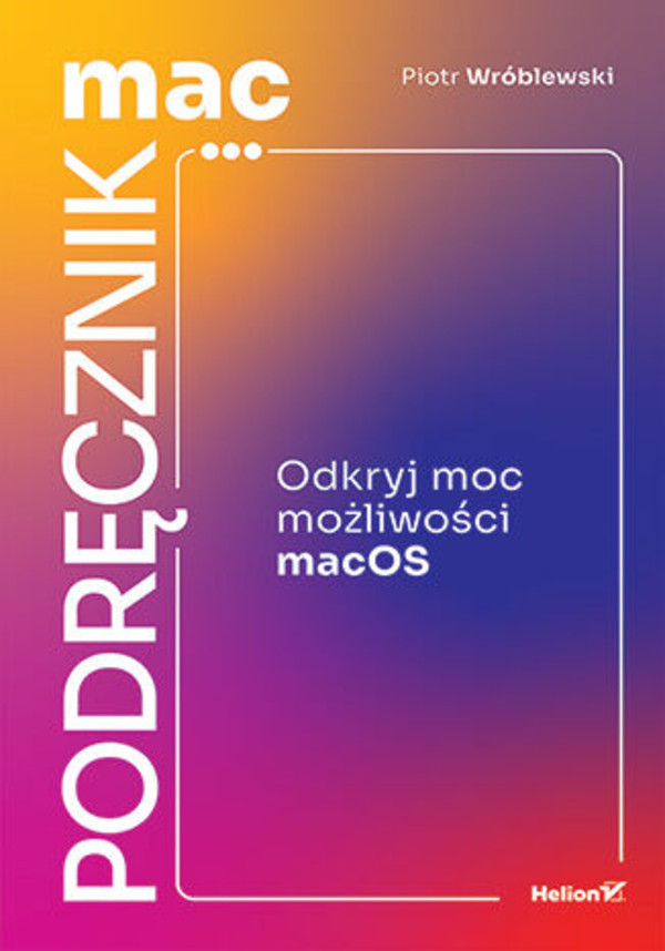 Macpodręcznik Odkryj moc możliwości macos