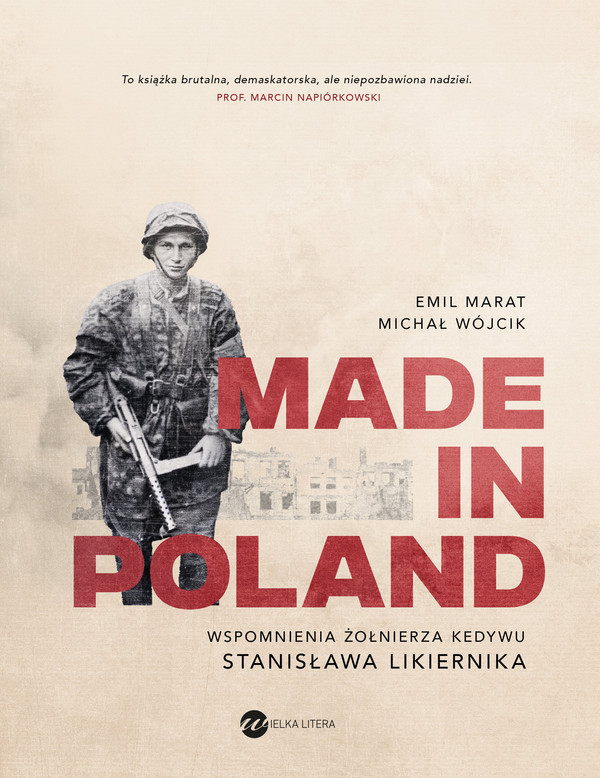 Made in Poland Wspomnienia żołnierza Kedywu Stanisława Likiernika