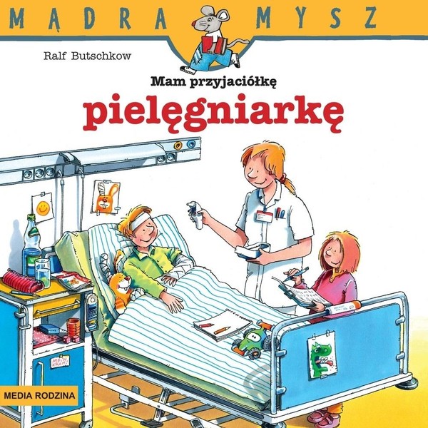 Mądra Mysz Mam przyjaciółkę pielęgniarkę