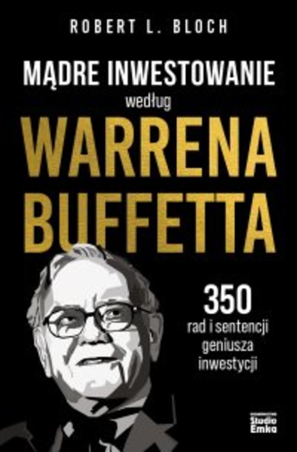 Mądre inwestowanie według Warrena Buffetta. 350 rad i sentencji geniusza inwestycji - mobi, epub