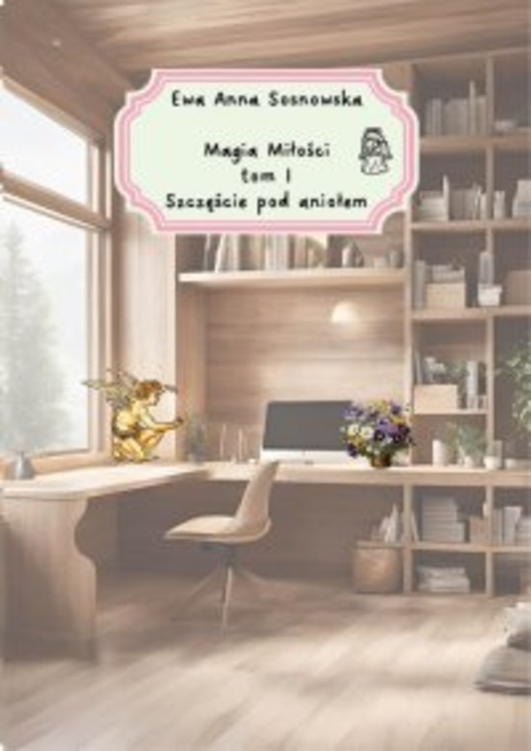 Magia miłości. Tom 1. Szczęście pod aniołem - mobi, epub