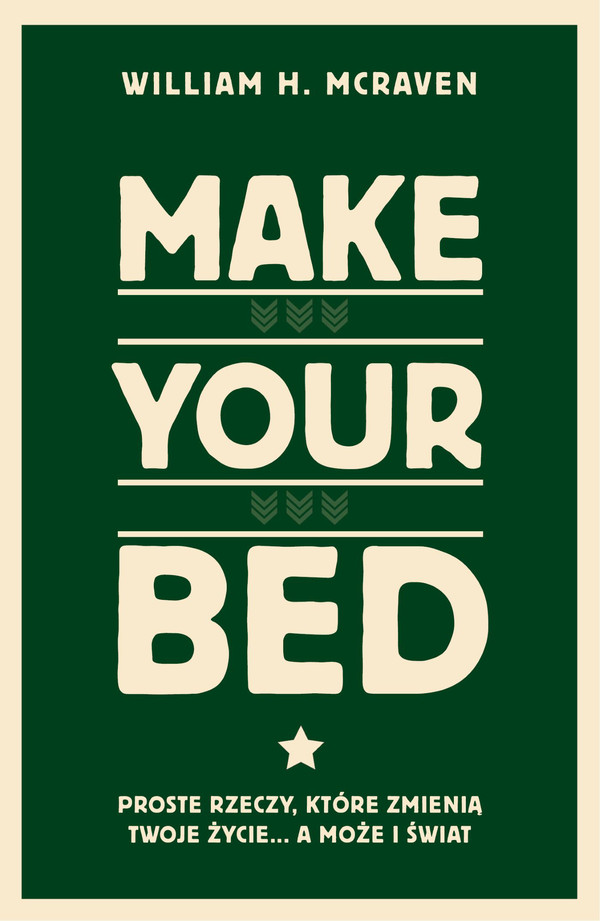 Make Your Bed Proste rzeczy, które zmienią twoje życie... a może i świat