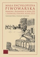 Mała encyklopedia piwowarska Krakowa i Kazimierza w wieku XVI i pierwszej połowie wieku XVII