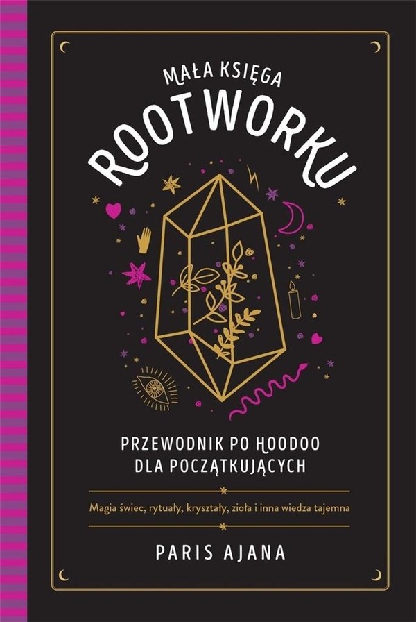 Mała księga rootworku Przewodnik po hoodoo dla początkujących