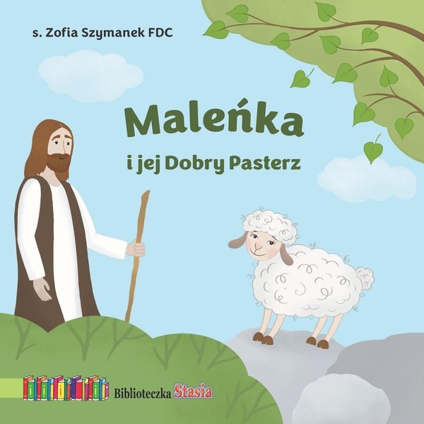 Maleńka i jej Dobry Pasterz Biblioteczka Stasia