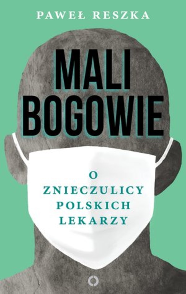 Mali bogowie O znieczulicy polskich lekarzy