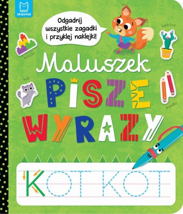 Maluszek pisze wyrazy Odgadnij zagadki i przyklej naklejki