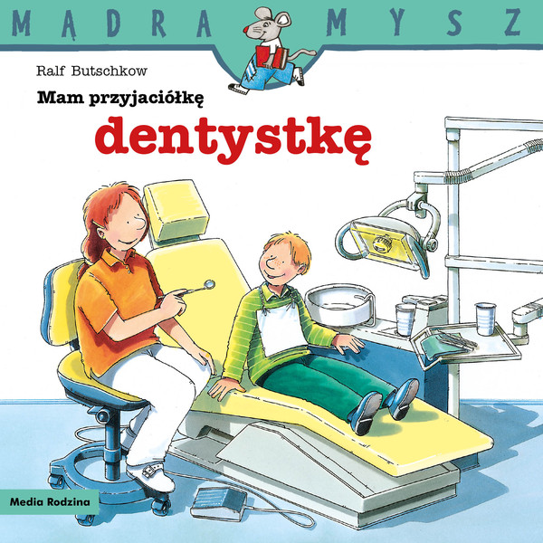 Mam przyjaciółkę dentystkę Mądra mysz