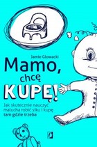 Mamo, chcę kupę! - mobi, epub Jak skutecznie nauczyć malucha robić siku i kupę tam gdzie trzeba