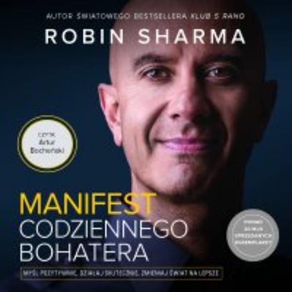 Manifest codziennego bohatera - Audiobook mp3 Myśl pozytywnie, działaj skutecznie, zmieniaj świat na lepsze