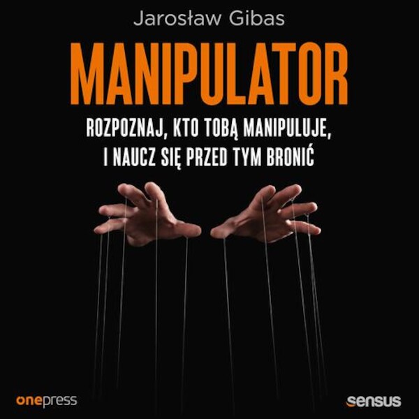 Manipulator. Rozpoznaj, kto Tobą manipuluje, i naucz się przed tym bronić - Audiobook mp3