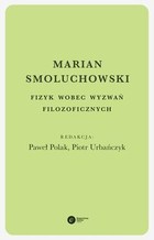 Marian Smoluchowski. Fizyk wobec wyzwań filozoficznych - mobi, epub