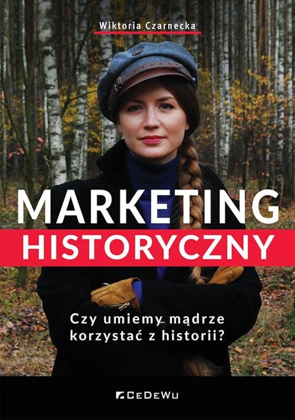 Marketing historyczny Czy umiemy mądrze korzystać z historii