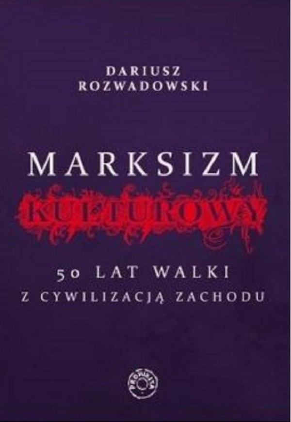 Marksizm kulturowy 50 lat wojny z cywilizacją zachodu