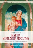 Maryja Mistrzynią modlitwy - Audiobook mp3 Medytacja słów Maryi Skupienie rekolekcyjne