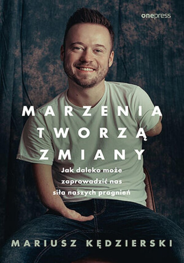 Marzenia tworzą zmiany. Jak daleko może zaprowadzić nas siła naszych pragnień - mobi, epub, pdf