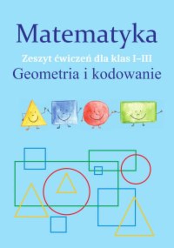 Matematyka. Geometria i kodowanie. Zeszyt ćwiczeń dla klas 1-3 - pdf