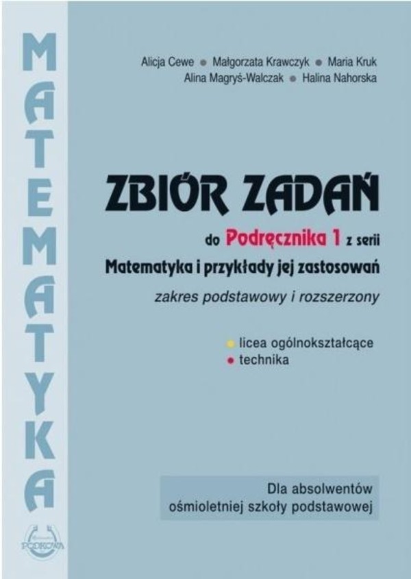 Matematyka i przykłady jej zastosowań. Zbiór zadań dla klasy 1. Zakres podstawowy i rozszerzony Liceum i technikum po szkole podstawowej