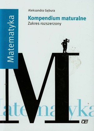 Matematyka. Kompendium maturalne zakres rozszerzony