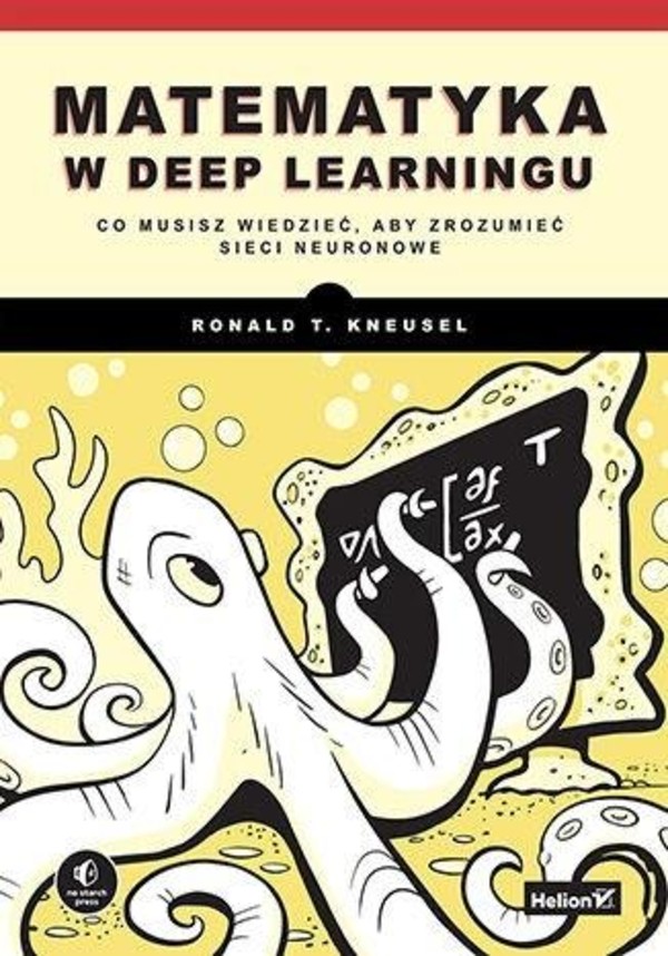 Matematyka w deep learningu Co musisz wiedzieć, aby zrozumieć sieci neuronowe