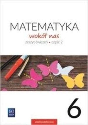 Matematyka Wokół nas 6. Zeszyt ćwiczeń cz. 2 Nowa podstawa programowa - wyd. 2019