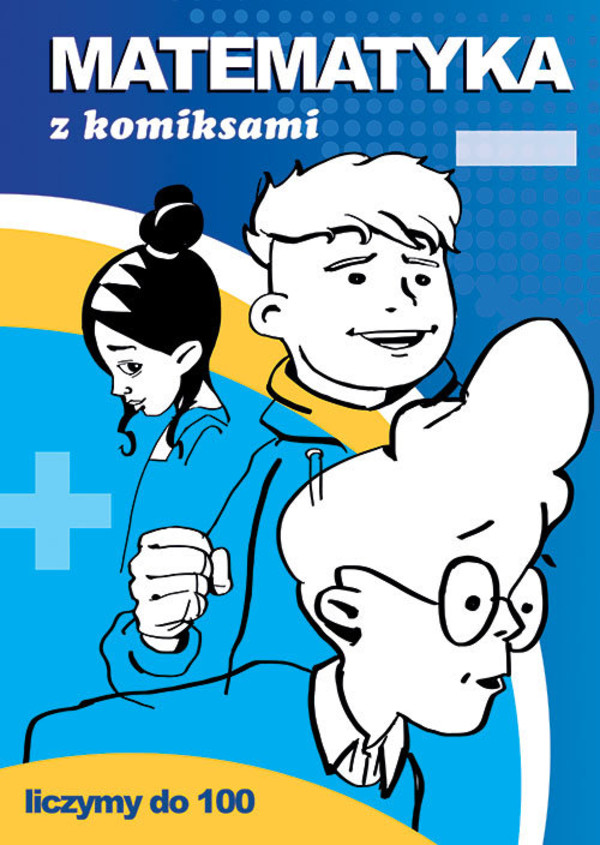 Matematyka z komiksami Liczymy do 100