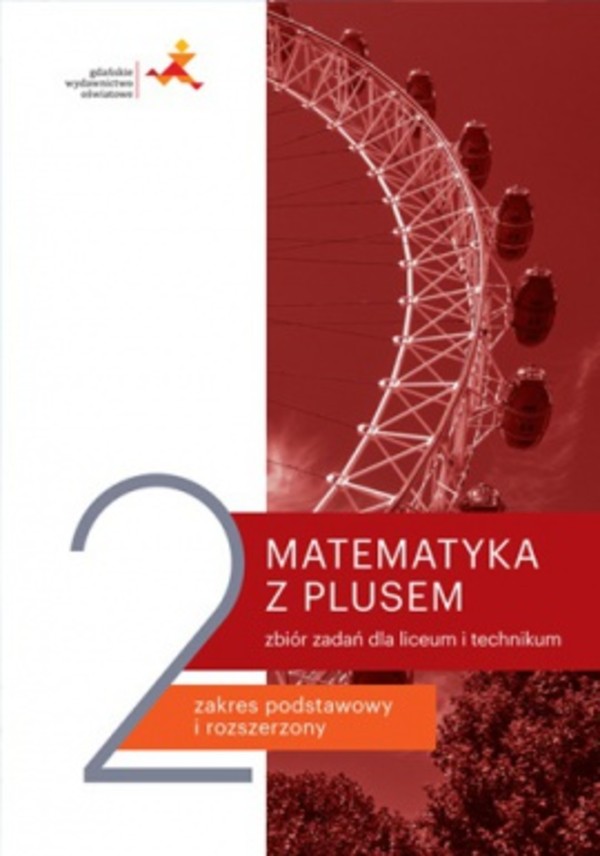 Matematyka z plusem 2. Zbiór zadań dla liceum i technikum. Zakres podstawowy i rozszerzony