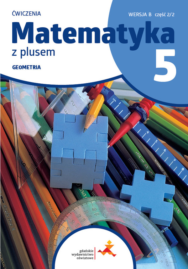 Matematyka z plusem 5. Ćwiczenia. Geometria. Wersja B Wydanie na rok szkolny 2024/2025