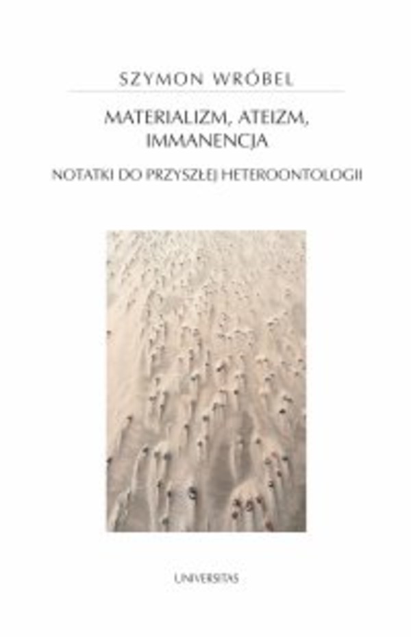 Materializm, ateizm, immanencja. Notatki do przyszłej heteroontologii - epub, pdf