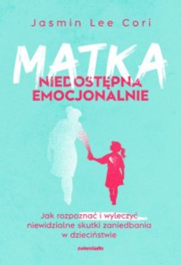 Matka niedostępna emocjonalnie - mobi, epub 2