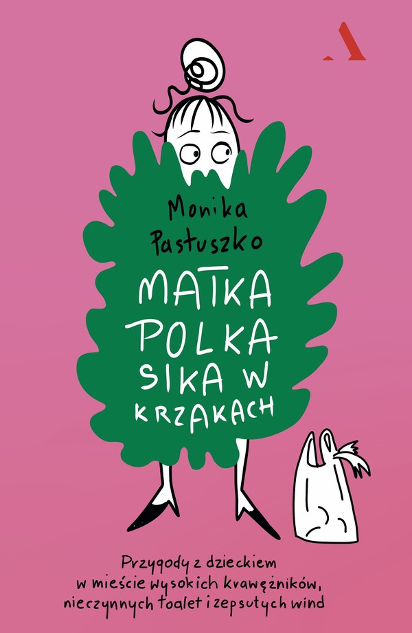 Matka Polka sika w krzakach Przygody z dzieckiem w mieście wysokich krawężników, nieczynnych toalet i zepsutych wind