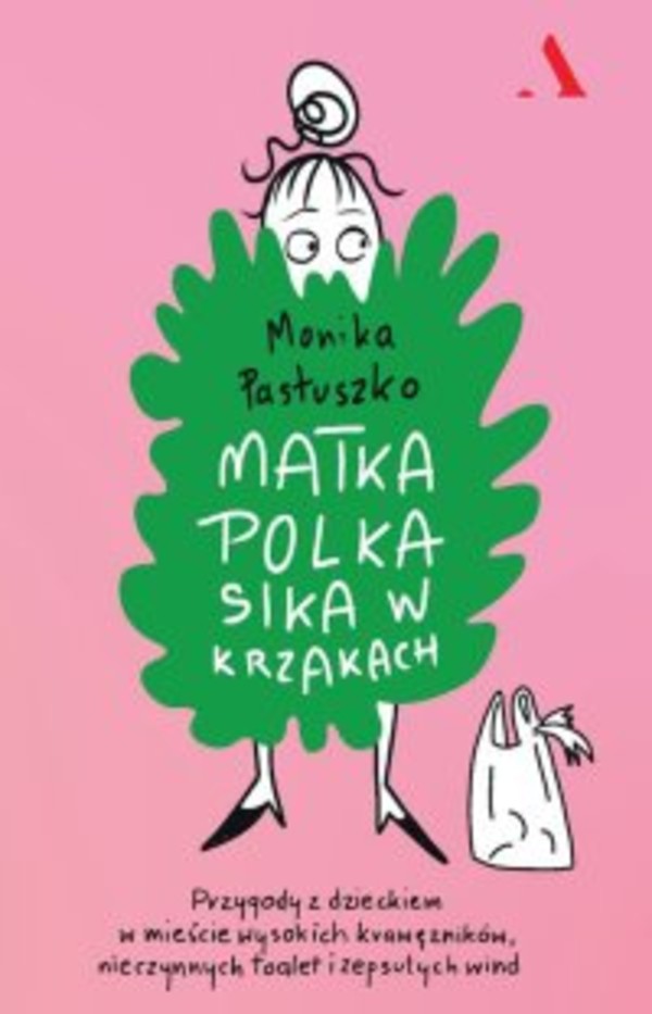 Matka Polka sika w krzakach. Przygody z dzieckiem w mieście wysokich krawężników, nieczynnych toalet i zepsutych wind - epub