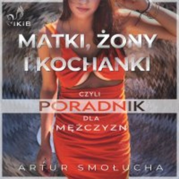 Matki, żony i kochanki, czyli poradnik dla mężczyzn - Audiobook mp3