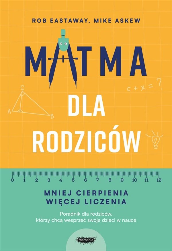 Matma dla rodziców Mniej cierpienia, więcej liczenia