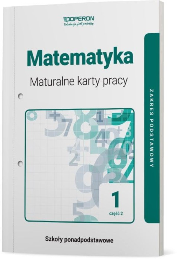 Matematyka 1. Klasa 1. Część 2. Maturalne karty pracy dla liceum i technikum. Zakres podstawowy po podstawówce, 4-letnie liceum i 5-letnie technikum