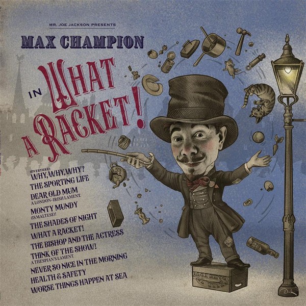 Mr. Joe Jackson Presents Max Champion In `What A Racket`